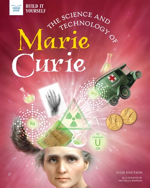 The Science and Technology of Marie Curie (Hardcover)