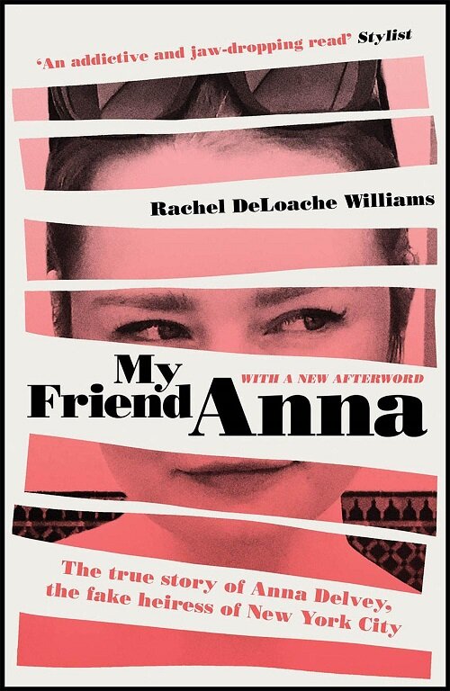 My Friend Anna : The true story of Anna Delvey, the fake heiress of New York City (Paperback)
