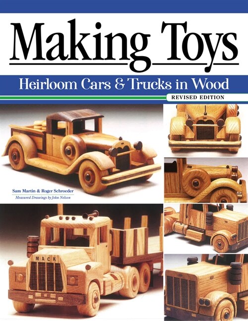 Making Toys, Revised Edition: Heirloom Cars & Trucks in Wood (Paperback, 2, Revised)