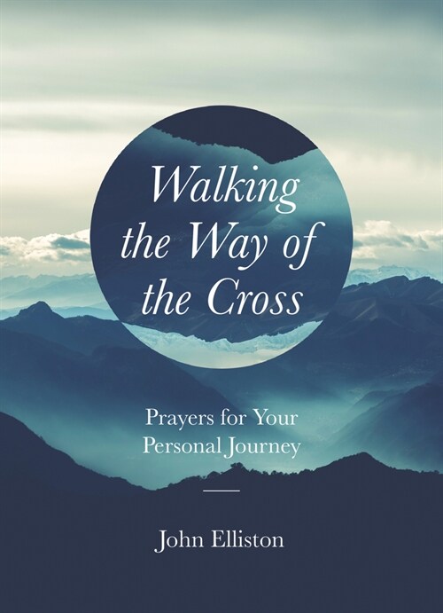Walking the Way of the Cross: Prayers for Your Personal Journey (Paperback)