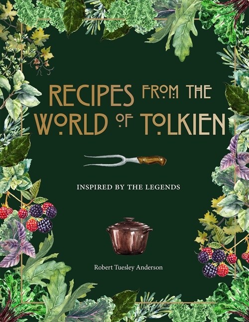 Recipes from the World of Tolkien: Inspired by the Legends (Hardcover)