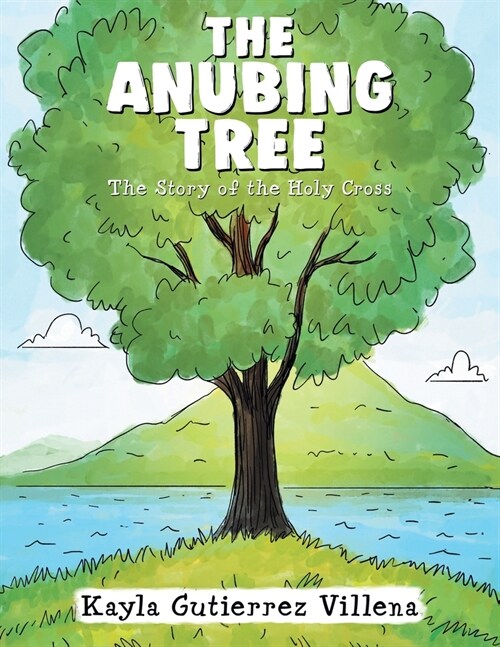 The Anubing Tree: The Story of the Holy Cross (Paperback)