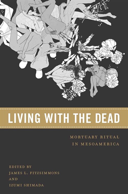 Living with the Dead: Mortuary Ritual in Mesoamerica (Paperback)