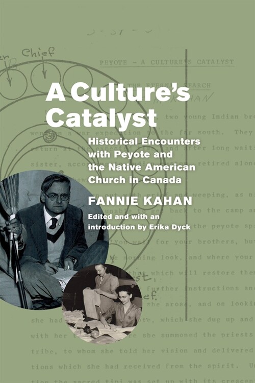 A Cultures Catalyst: Historical Encounters with Peyote and the Native American Church in Canada (Hardcover)