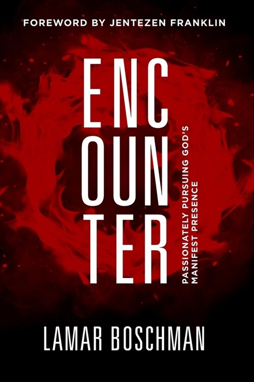 Encounter: Passionately Pursuing Gods Manifest Presence (Paperback)