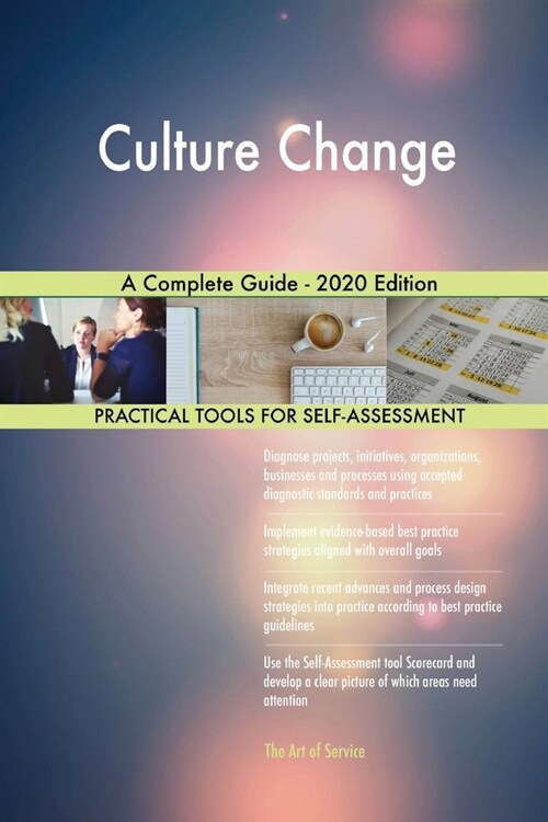 Culture Change A Complete Guide - 2020 Edition (Paperback)