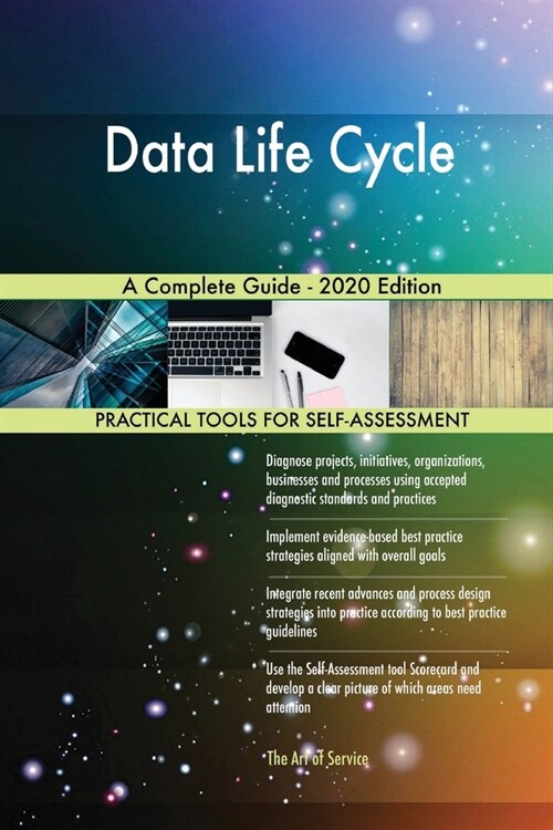 Data Life Cycle A Complete Guide - 2020 Edition (Paperback)