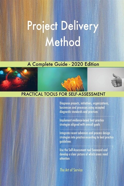 Project Delivery Method A Complete Guide - 2020 Edition (Paperback)