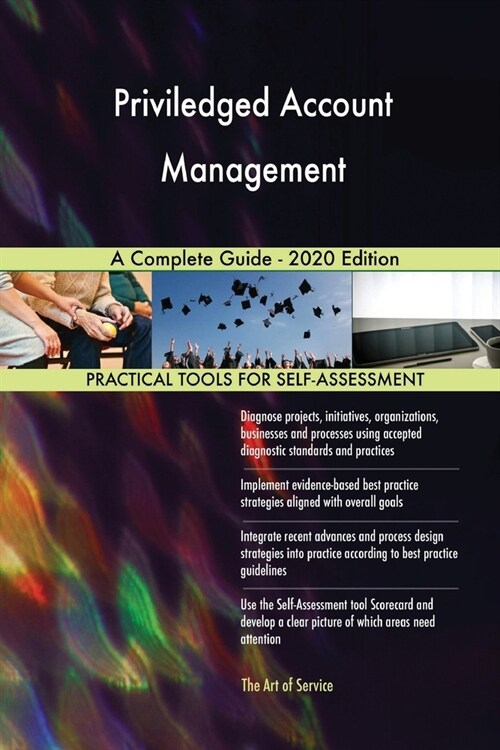 Priviledged Account Management A Complete Guide - 2020 Edition (Paperback)