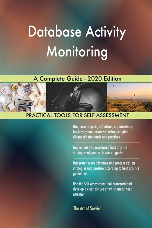 Database Activity Monitoring A Complete Guide - 2020 Edition (Paperback)