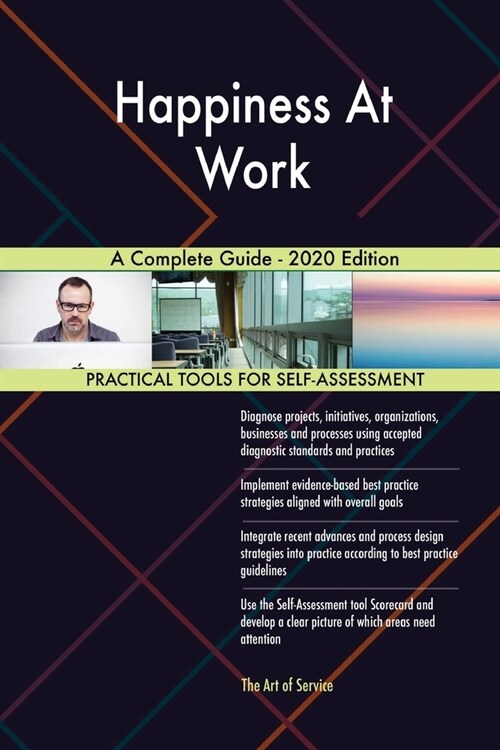 Happiness At Work A Complete Guide - 2020 Edition (Paperback)