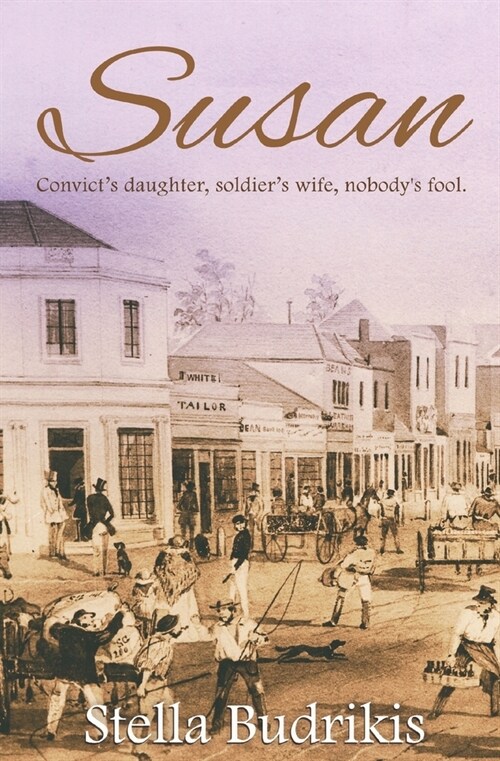 Susan: Convicts daughter, soldiers wife, nobodys fool (Paperback)