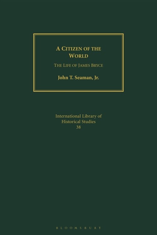 A Citizen of the World : The Life of James Bryce (Paperback)