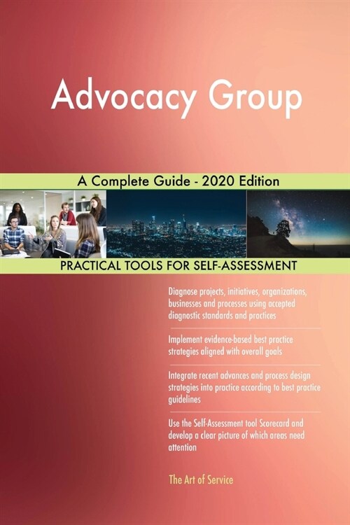 Advocacy Group A Complete Guide - 2020 Edition (Paperback)
