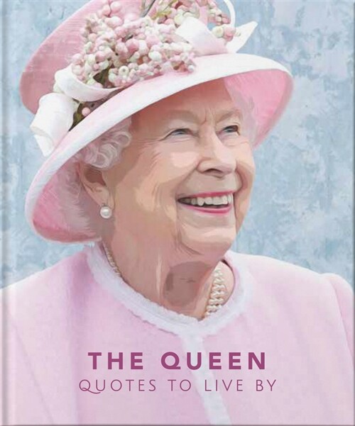 The Queen : Quotes to live by (Hardcover)