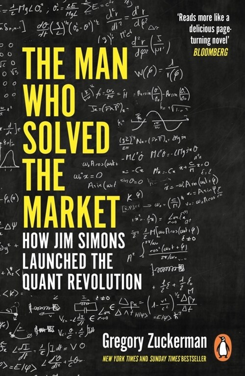The Man Who Solved the Market : How Jim Simons Launched the Quant Revolution SHORTLISTED FOR THE FT & MCKINSEY BUSINESS BOOK OF THE YEAR AWARD 2019 (Paperback)