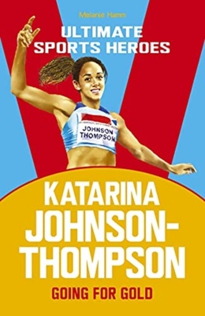 Katarina Johnson-Thompson (Ultimate Sports Heroes) : Going for Gold (Paperback)