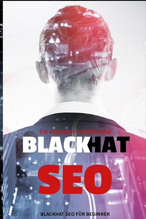 Black Hat SEO: Ein einfacher leitfaden f? SEO beginner (Paperback)