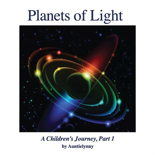 Planets of Light: A Childrens Journey, Part 1 (Paperback)