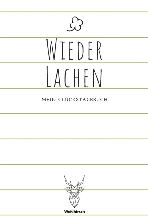 Wieder lachen - Mein Gl?kstagebuch: A5 5-Minuten Gl?kstagebuch - Dankbarkeit - Erfolgstagebuch - Erfolgsjournal - Selbstreflexion - Mindset - Achtsa (Paperback)
