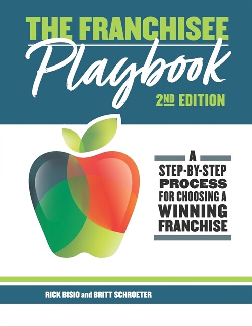 The Franchisee Playbook: A Step-by-Step Manual for Choosing a Winning Franchise (Paperback)