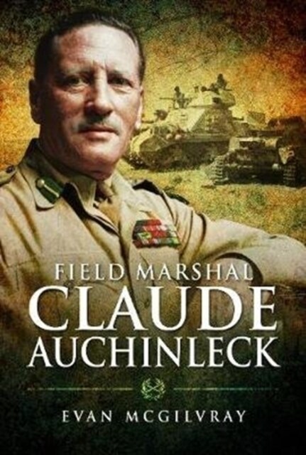 Field Marshal Claude Auchinleck (Hardcover)