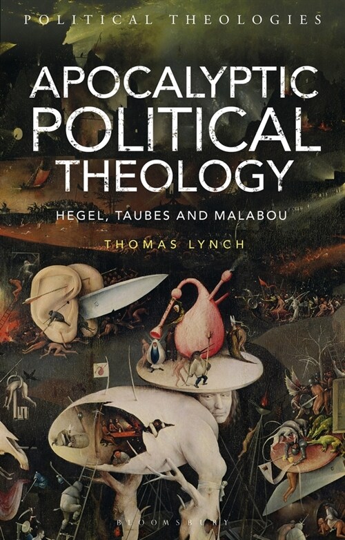 Apocalyptic Political Theology : Hegel, Taubes and Malabou (Paperback)