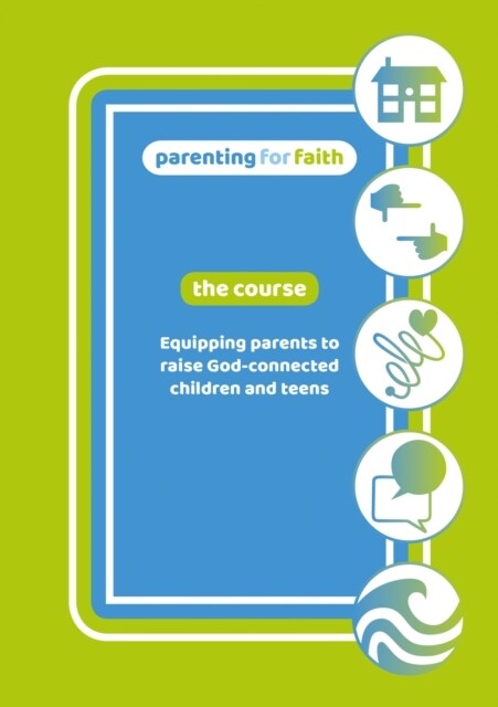 Parenting for Faith: The Course - DVD : Equipping parents to raise God-connected children and teens (DVD video)
