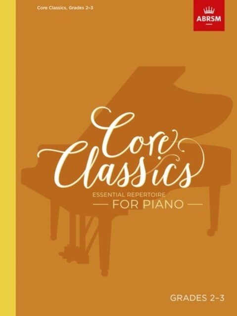 Core Classics, Grades 2-3 : Essential repertoire for piano (Sheet Music)