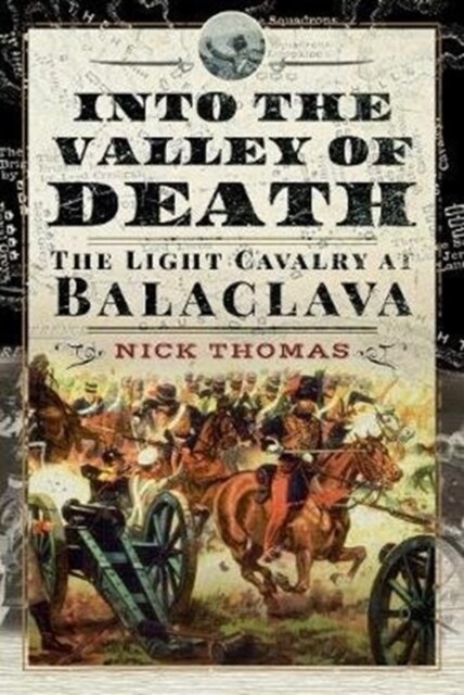 Into the Valley of Death : The Light Cavalry at Balaclava (Hardcover)
