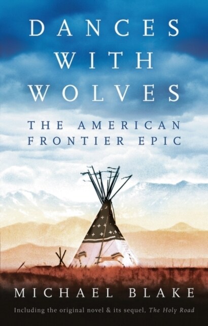Dances with Wolves: The American Frontier Epic including The Holy Road (Hardcover)