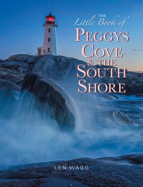 The Little Book of Peggys Cove and the South Shore (Hardcover)