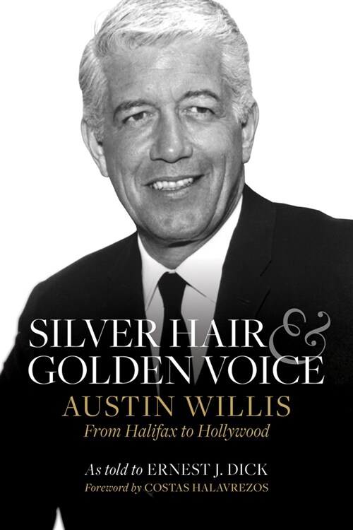 Silver Hair and Golden Voice: Austin Willis, from Halifax to Hollywood (Paperback)