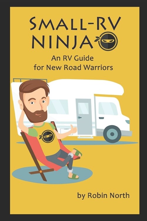Small-RV Ninja: RV Maintenance for New Road Warriors (Paperback)
