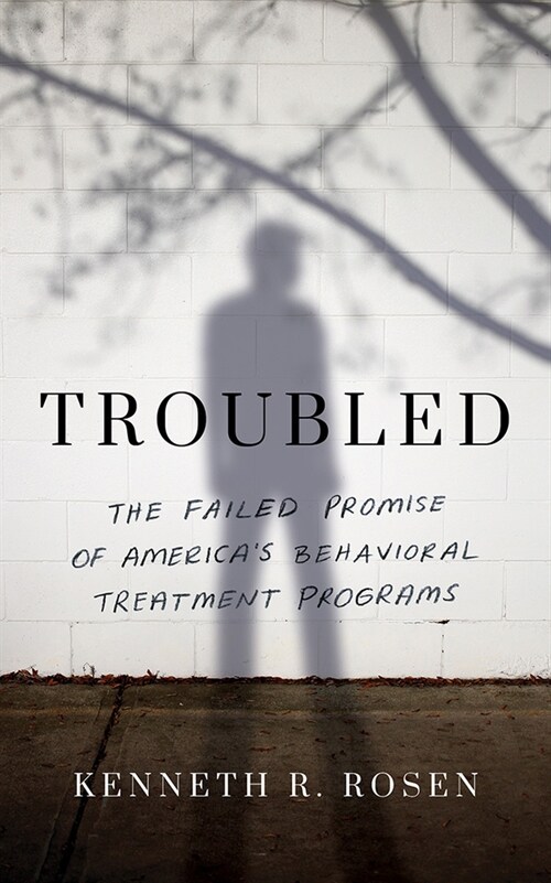 Troubled: The Failed Promise of Americas Behavioral Treatment Programs (Audio CD)
