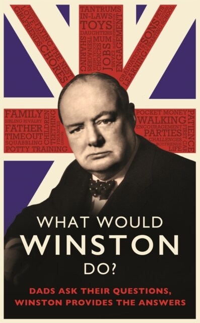 What Would Winston Do?: Dads ask their questions, Winston provides the answers : THE PERFECT GIFT FOR DADS THIS CHRISTMAS (Hardcover)