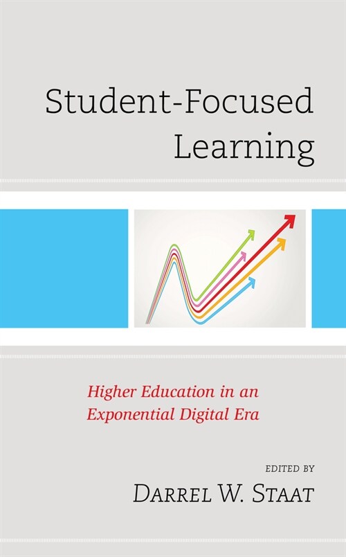 Student-Focused Learning: Higher Education in an Exponential Digital Era (Hardcover)