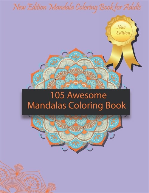 105 Awesome Mandalas Coloring Book: New Edition Mandala Coloring Book for Adults, Pages 105: 8,5 x 11 inches (Paperback)