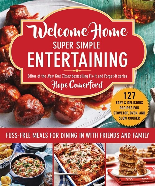 Welcome Home Super Simple Entertaining: Fuss-Free Meals for Dining in with Friends and Family (Paperback)