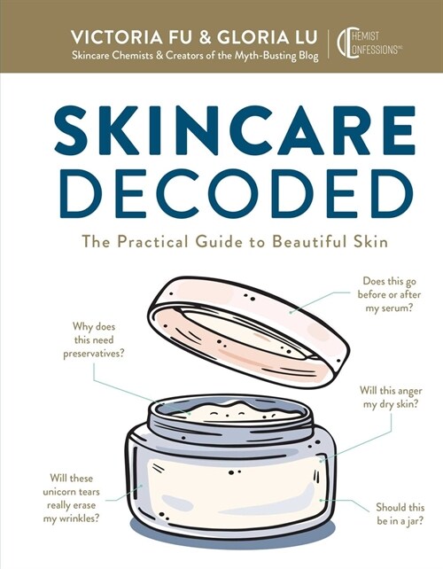 Skincare Decoded: The Practical Guide to Beautiful Skin (Hardcover)