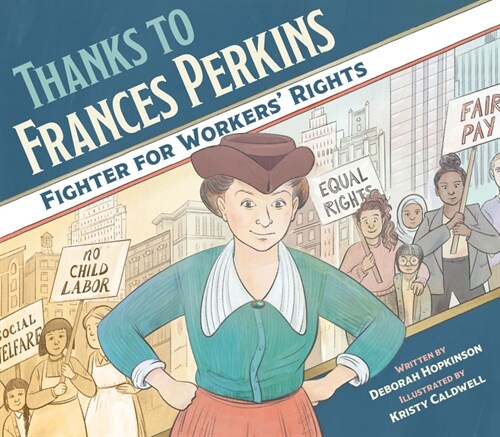 Thanks to Frances Perkins: Fighter for Workers Rights (Hardcover)