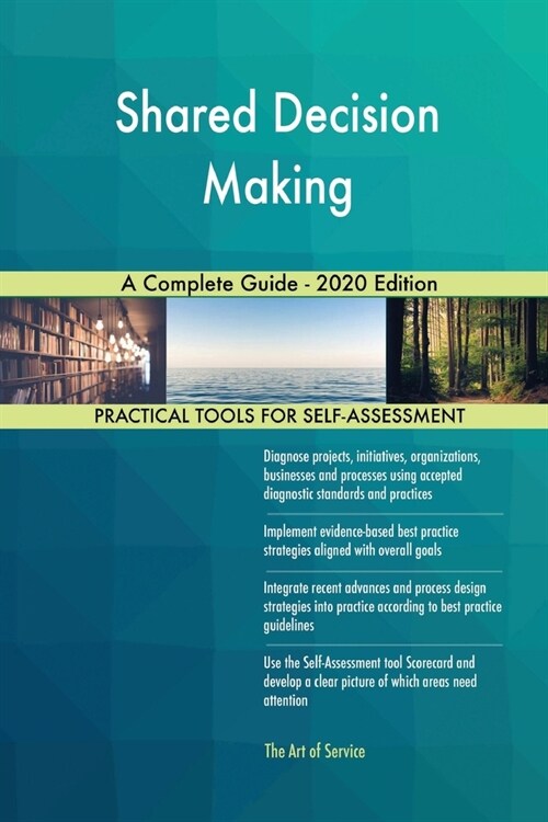 Shared Decision Making A Complete Guide - 2020 Edition (Paperback)