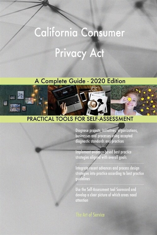 California Consumer Privacy Act A Complete Guide - 2020 Edition (Paperback)