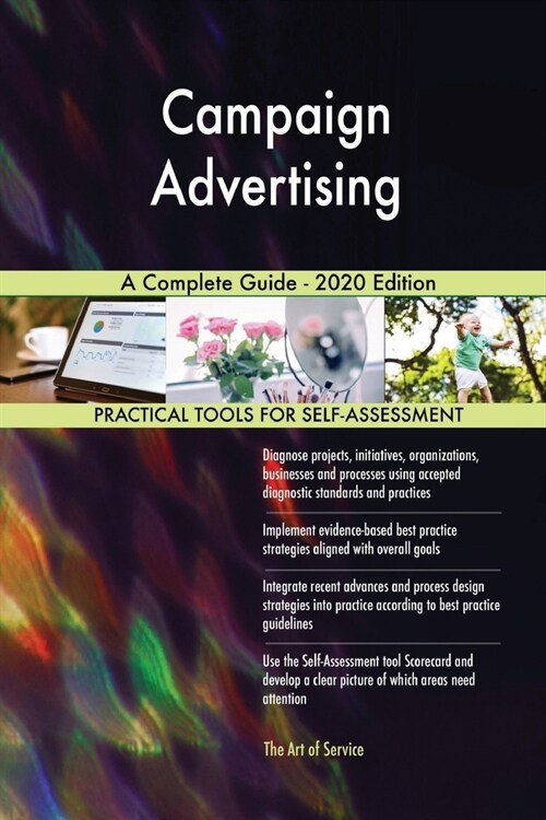 Campaign Advertising A Complete Guide - 2020 Edition (Paperback)