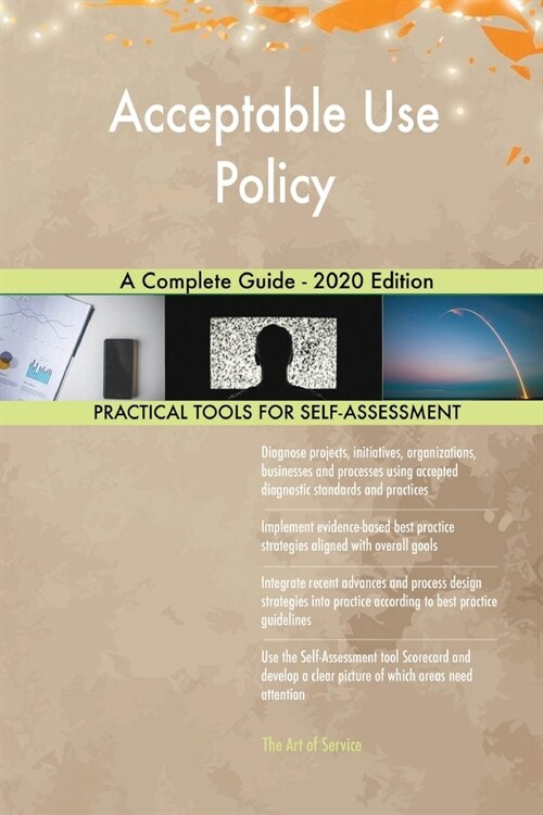 Acceptable Use Policy A Complete Guide - 2020 Edition (Paperback)