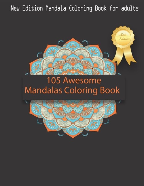 105 Awesome Mandalas Coloring Book: New Edition Mandala Coloring Book for Adults, 105 Pages: 8,5 x 11 inches (Paperback)