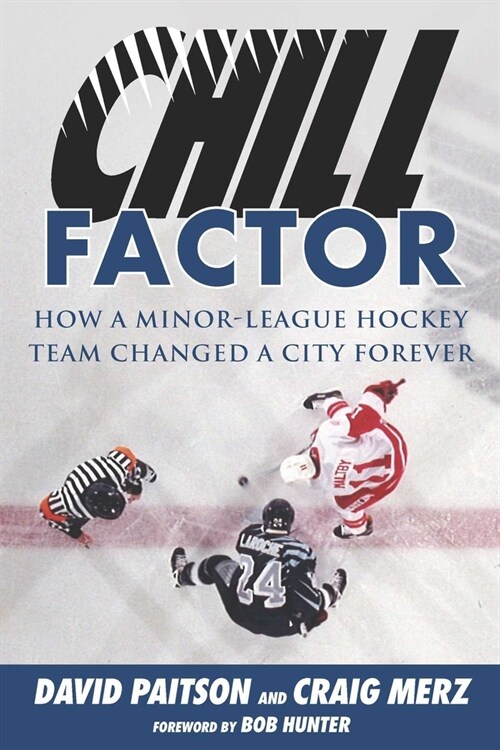 Chill Factor: How a Minor-League Hockey Team Changed a City Forever (Paperback)