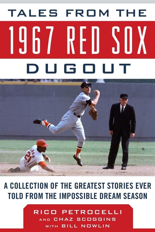 Tales from the 1967 Red Sox Dugout: A Collection of the Greatest Stories Ever Told from the Impossible Dream Season (Hardcover)