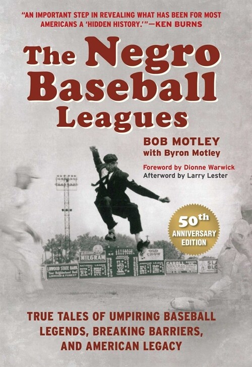 The Negro Baseball Leagues: Tales of Umpiring Legendary Players, Breaking Barriers, and Making American History (Hardcover)