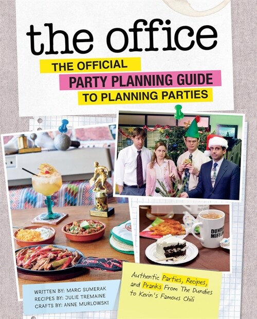 The Office: The Official Party Planning Guide to Planning Parties: Authentic Parties, Recipes, and Pranks from the Dundies to Kevins Famous Chili (Hardcover)